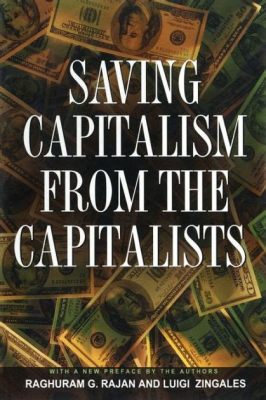 Saving Capitalism From Capitalists: Unveiling Economic Truths and Challenging Power Structures Through Compelling Narratives